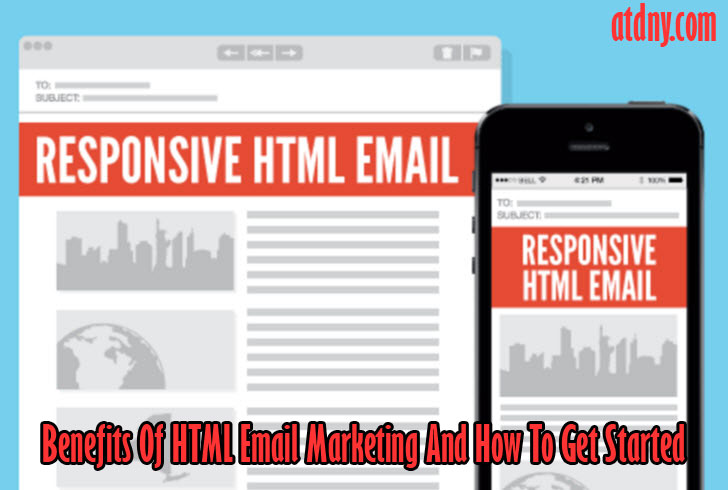 Benefits Of HTML Email Marketing And How To Get Started