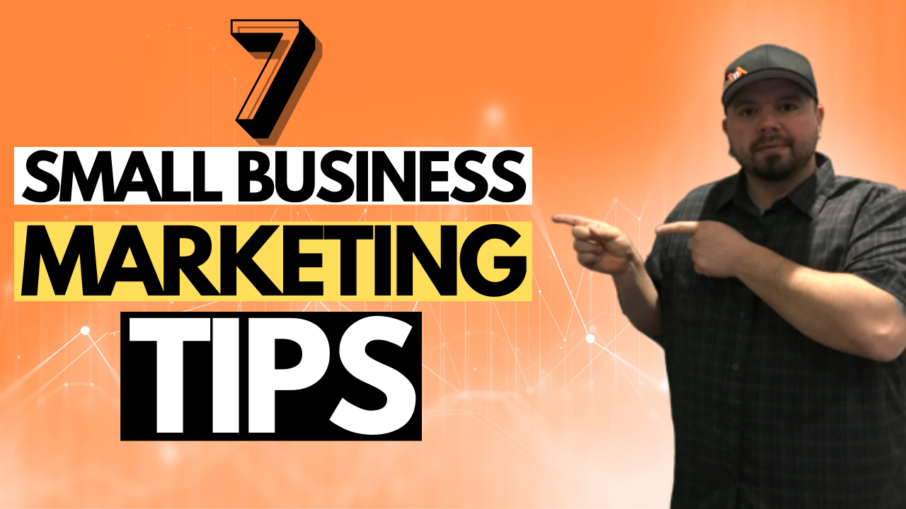 7 Small Business Marketing Tips