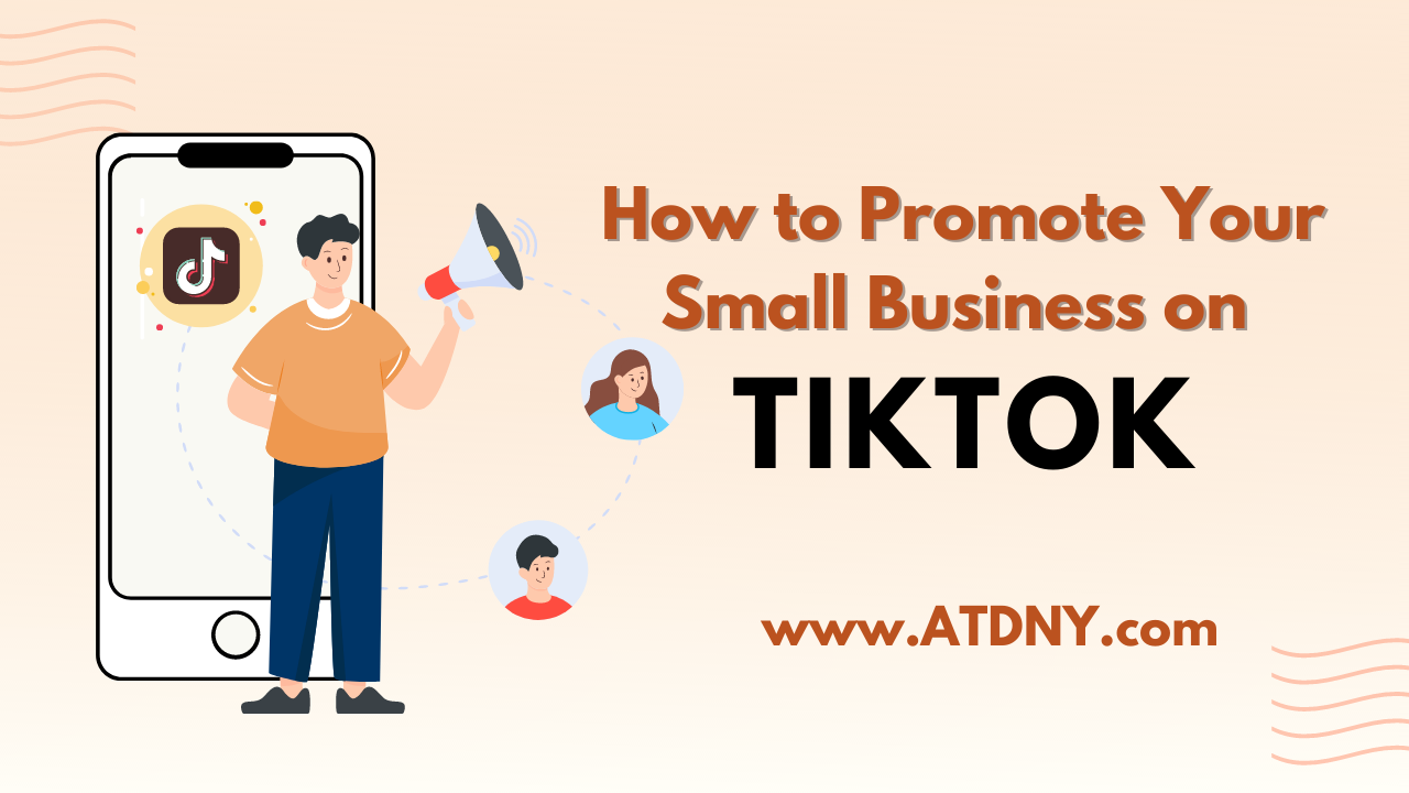 How to Promote Your Small Business on TikTok