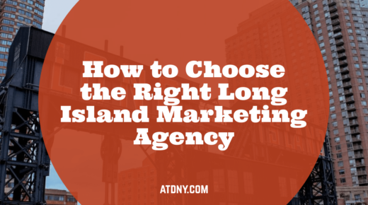 How to Choose the Right Long Island Marketing Agency