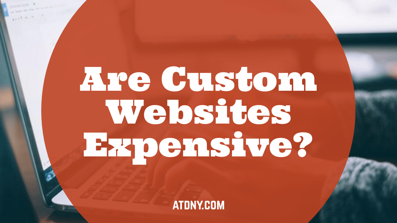 Are Custom Websites Expensive?