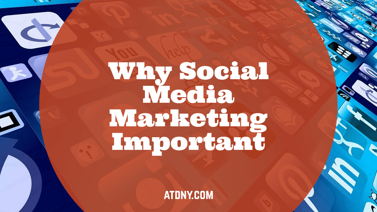 Why Social Media Marketing Important