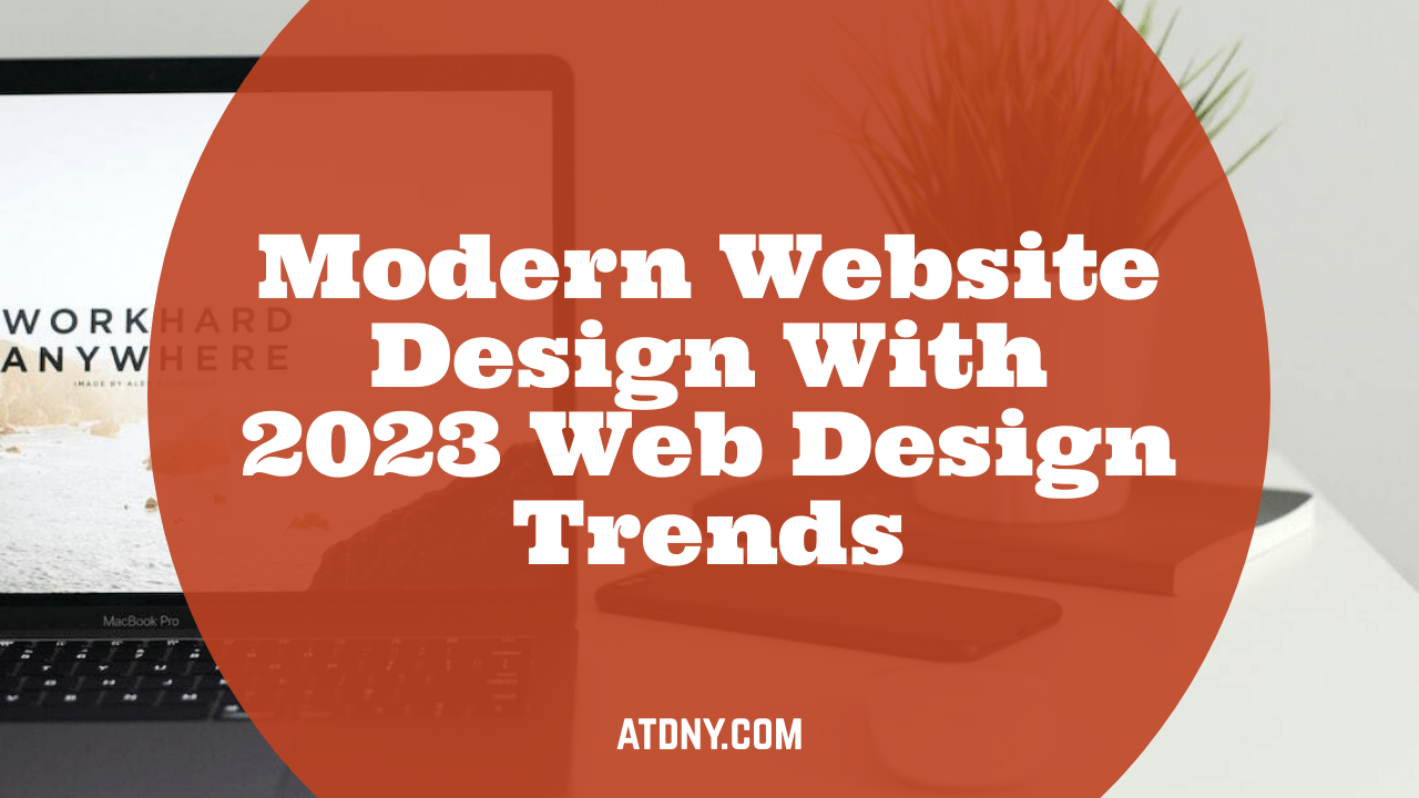 Modern Website Design With 2023 Web Design Trends