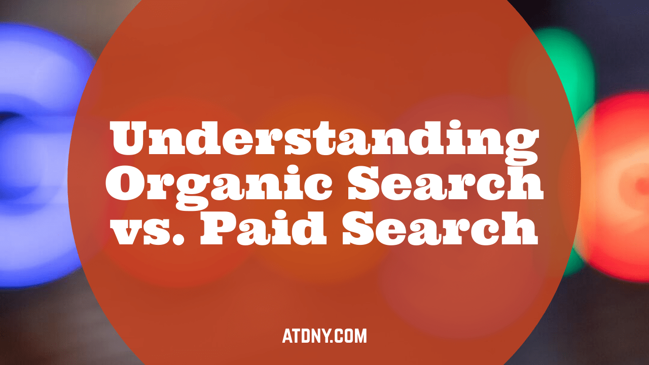 Understanding Organic Search vs. Paid Search